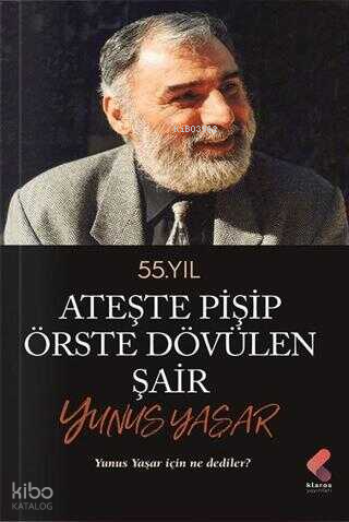 Ateste Pişip Örste Dövülen Şair: Yunus Yaşar