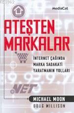 Ateşten Markalar; İnternet Çağında Marka Sadakati Yaratmanın Yolları