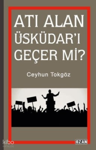 Atı Alan Üsküdar'ı Geçer mi?