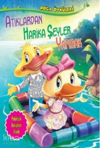 Atıklardan Harika Şeyler Yapmak; Doğa Öyküleri