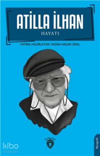 Atilla İlhan Hayatı