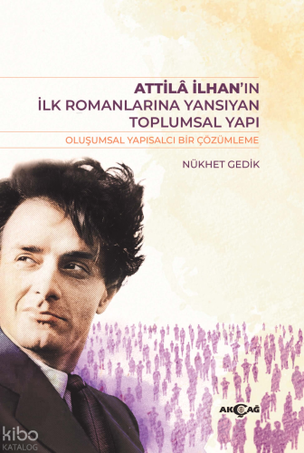 Atilla İlhan’ın İlk Romanlarına Yansıyan Toplumsal Yapı
