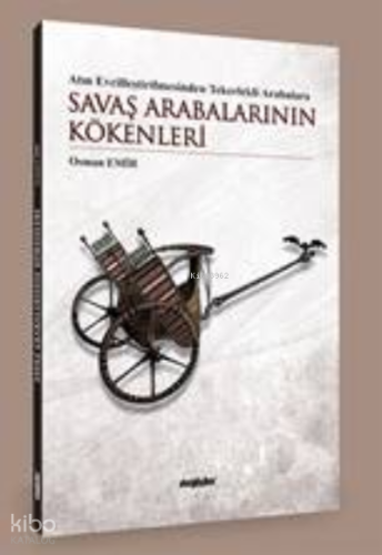 Atın Evcilleştirilmesinden Tekerlekli Arabalara Savaş Arabalarının Kökenleri