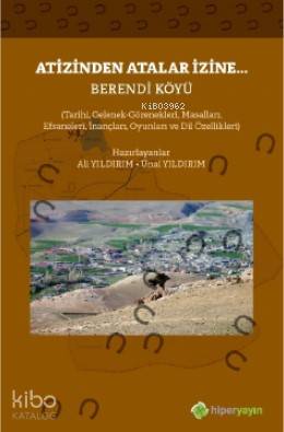 Atizinden Atalar İzine... Berendi Köyü; Tarihi, Gelenek-Görenekleri, Masalları, Efsaneleri, İnançları, Oyunları ve Dil Özellikleri