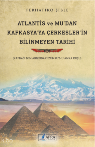 Atlantis ve Mu’dan Kafkasya’ya Çerkesler’in Bilinmeyen Tarihi