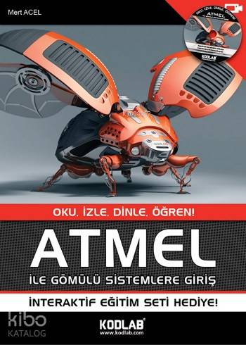 ATMEL İle Gömülü Sistemlere Giriş; OKU, İZLE, DİNLE, ÖĞREN!