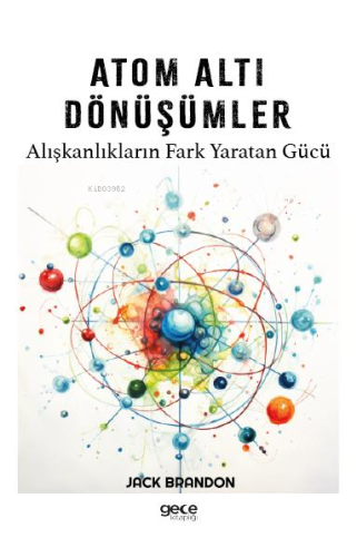Atom Altı Dönüşümler;Alışkanlıkların Fark Yaratan Gücü - Kitapiks.com