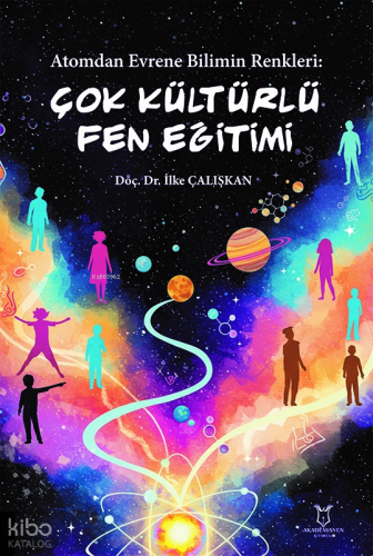 Atomdan Evrene Bilimin Renkleri Çok Kültürlü Fen Eğitimi