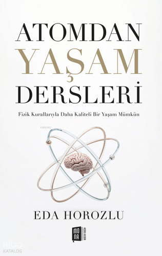 Atomdan Yaşam Dersleri;Fizik Kurallarıyla Daha Kaliteli Bir Yaşam Mümk
