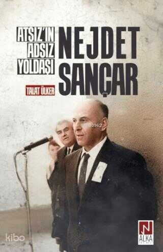 Atsız'ın Adsız Yoldaşı Nejdet Sançar