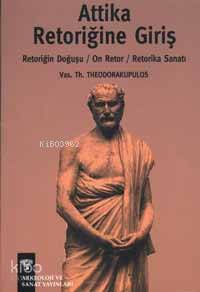 Attika Retoriğine Giriş; Retoriğin Doğuşu, On Retor, Retorika Sanatı -