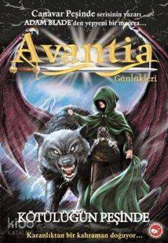 Avantia Günlükleri; Kötülüğün Peşinde