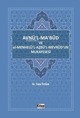Avnü'l-Ma'bud ve El-Menhelü'l-Azbü'l-Mevrud'un Mukayesesi - Kitapiks.c