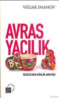 Avrasyacılık; Rusyanın Kimlik Arayışı - Kitapiks.com