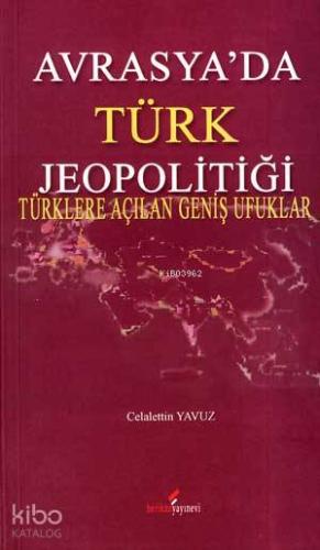 Avrasya'da Türk Jeopolitiği; Türklere Açılan Geniş Ufuklar