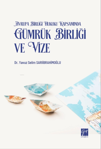 Avrupa Birliği Hukuku Kapsamında Gümrük Birliği Ve Vize - Kitapiks.com