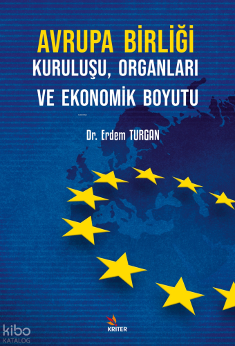Avrupa Birliği Kuruluşu, Organları ve Ekonomik Boyutu