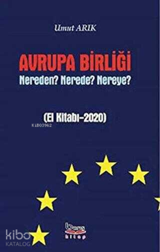 Avrupa Birliği Nereden? Nerede? Nereye? - Kitapiks.com