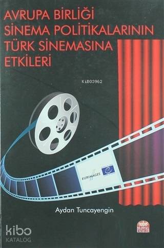 Avrupa Birliği Sinema Politikalarının Türk Sinemasına Etkileri - Kitap