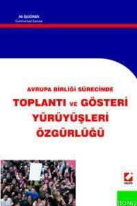 Avrupa Birliği Sürecinde Toplantı ve Gösteri Yürüyüşleri Özgürlüğü