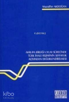 Avrupa Birliği Uyum Sürecinde Türk İhale Rejiminin Şeffaflık Açısından Değerlendirilmesi