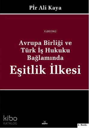 Avrupa Birliği ve Türk İş Hukuku Bağlamında Eşitlik İlkesi