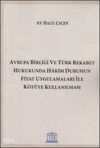 Avrupa Birliği ve Türk Rekabet Hukukunda Hâkim Durumun Fiyat Uygulamaları İle Kötüye Uygulanması