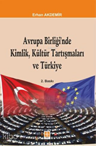 Avrupa Birliğinde Kimlik Kültür Tartışmaları Ve Türkiye