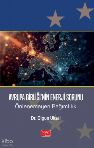 Avrupa Birliği'nin Enerji Sorunu - Önlenemeyen Bağımlılık