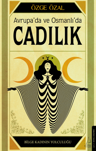 Avrupa’da ve Osmanlı’da Cadılık;Bilge Kadının Yolculuğu - Kitapiks.com