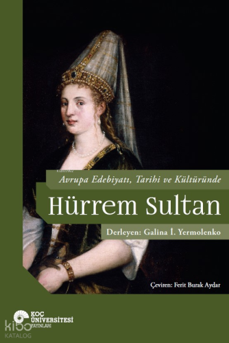 Avrupa Edebiyatı, Tarihi ve Kültüründe Hurrem Sultan