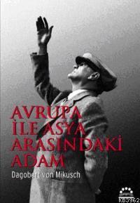 Avrupa İle Asya Arasındaki Adam - Kitapiks.com