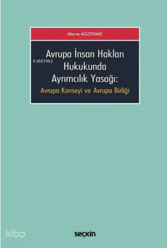 Avrupa İnsan Hakları Hukukunda Ayrımcılık Yasağı;Avrupa Konseyi ve Avrupa Birliği
