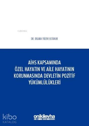 Avrupa İnsan Hakları Sözleşmesi Kapsamında Özel Hayatın; Aile Hayatının Korunmasında Devletin Pozitif Yükümlülükleri
