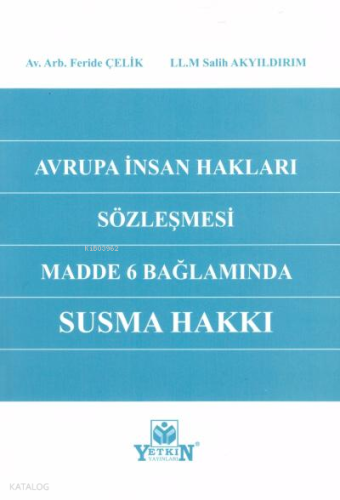 Avrupa İnsan Hakları Sözleşmesi Madde 6 Bağlamında Susma Hakkı