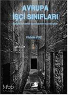 Avrupa İşçi Sınıfları;Kapitalizmin Mezar Kazıcılığından Siyasetsizliğe