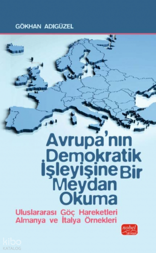 Avrupa’nın Demokratik İşleyişine Bir Meydan Okuma;Uluslararası Göç Hareketleri Almanya ve İtalya Örnekleri