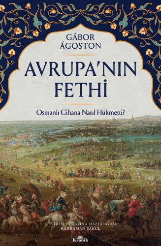 Avrupa’nın Fethi;Osmanlı Cihana Nasıl Hükmetti? - Kitapiks.com