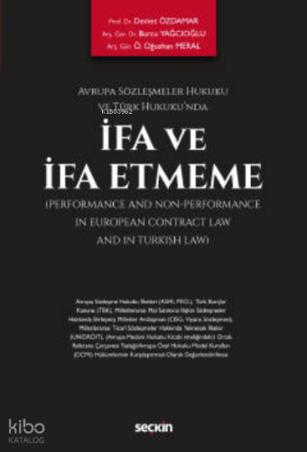 Avrupa Sözleşmeler Hukuku ve Türk Hukuku'nda;İfa ve İfa Etmeme