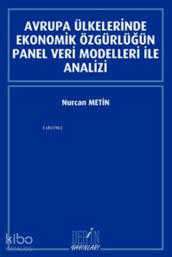 Avrupa Ülkelerinde Ekonomik Özgürlüğün Panel Veri Modelleri İle Analizi