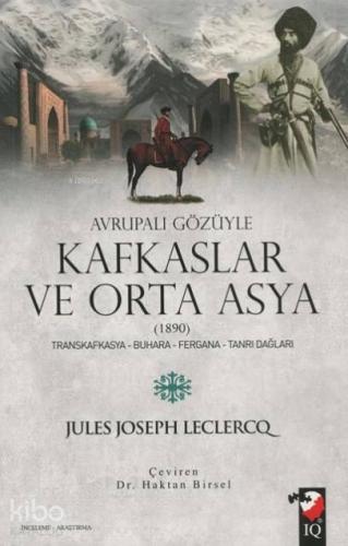 Avrupalı Gözüyle Kafkaslar ve Orta Asya (1890); Transkafkasya - Buhara - Fergana - Tanrı Dağları