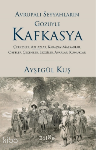 Avrupalı Seyyahların Gözüyle Kafkayya;Çerkesler, Abhazlar, Karaçay-mal