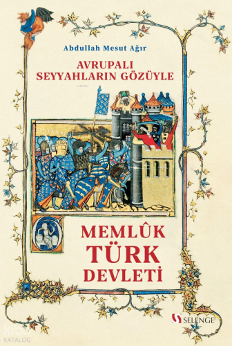 Avrupalı Seyyahların Gözüyle ;Memlûk Türk Devleti
