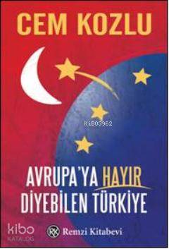 Avrupaya Hayır Diyebilen Türkiye