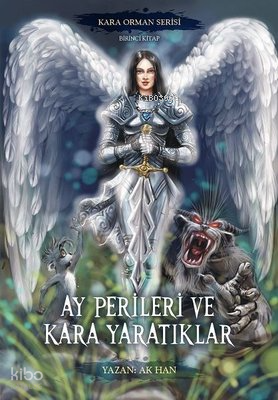 Ay Perileri ve Kara Yaratıklar - Kara Orman Serisi Birinci Kitap