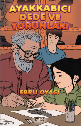 Ayakkabıcı Dede ve Torunları - Kitapiks.com