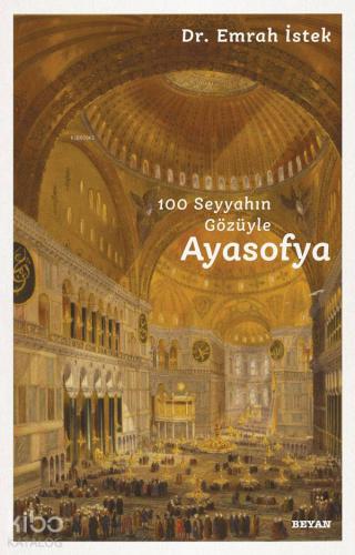 Ayasofya; 100 Seyyahın Gözüyle