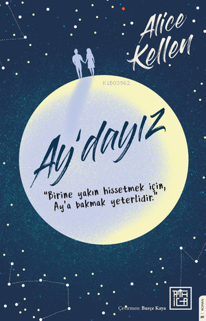 Ay'dayız;Birine Yakın Hissetmek İçin Ay'a Bakmak Yeterlidir.