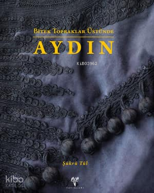 Aydın - Bitek Topraklar Üstünde
