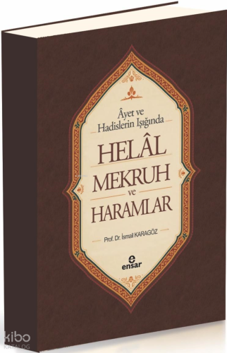 Ayet ve Hadisler Işığında Helal-Mekruh ve Haramlar
